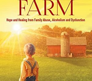 Author Interview: Connard Hogan, Author of Once Upon a Kentucky Farm: Hope and Healing from Family Abuse, Alcoholism and Dysfunction